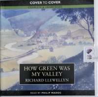 How Green Was My Valley written by Richard Llewellyn performed by Philip Madoc on CD (Unabridged)